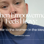 When Empowerment Feels Heavy: A Love Letter to the Women in the Messy Middle