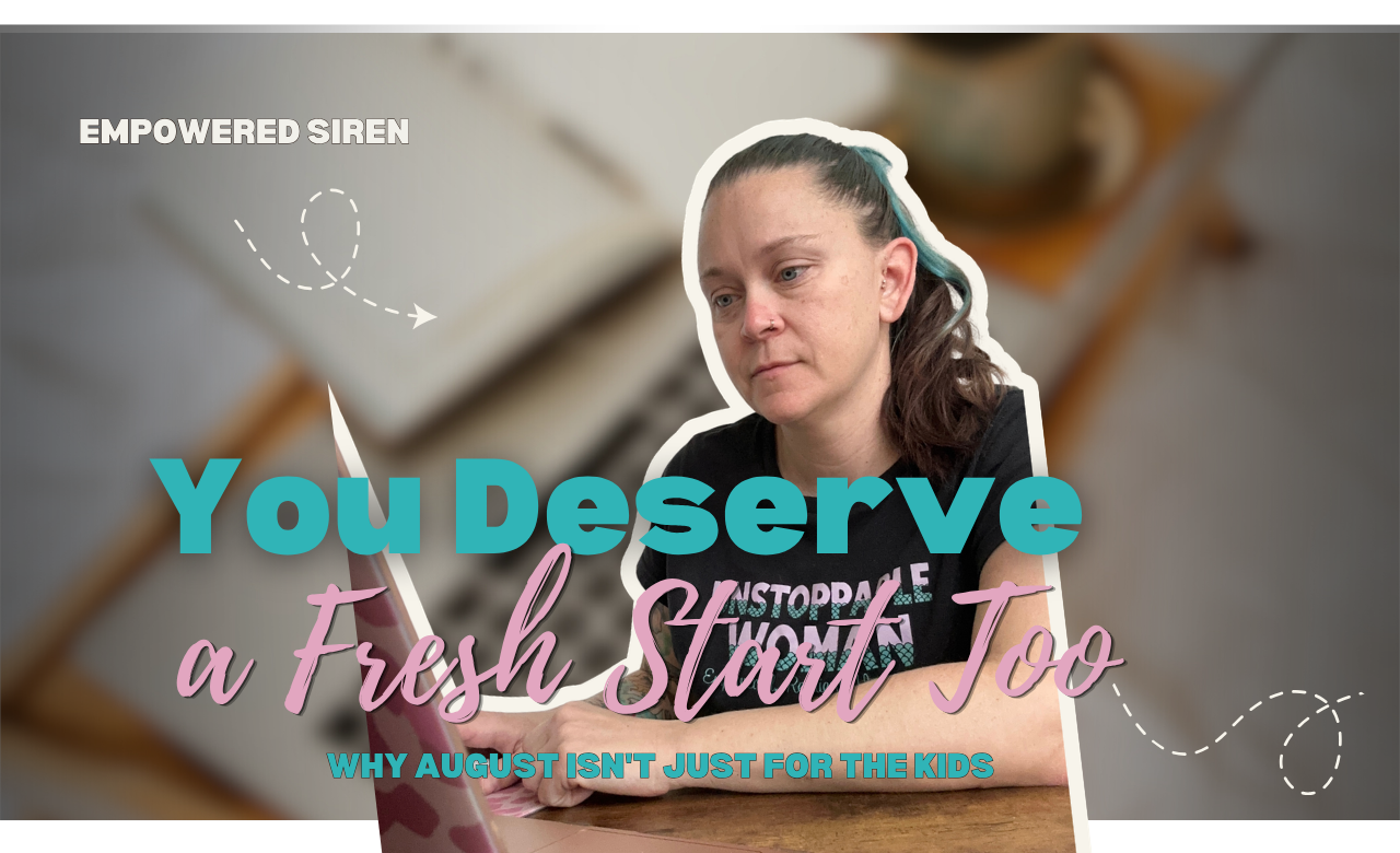 You Deserve a Fresh Start Too: Why August Isn't Just for the Kids