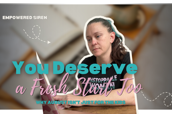 You Deserve a Fresh Start Too: Why August Isn't Just for the Kids