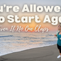 You’re Allowed to Start Again (Even If No One Claps)