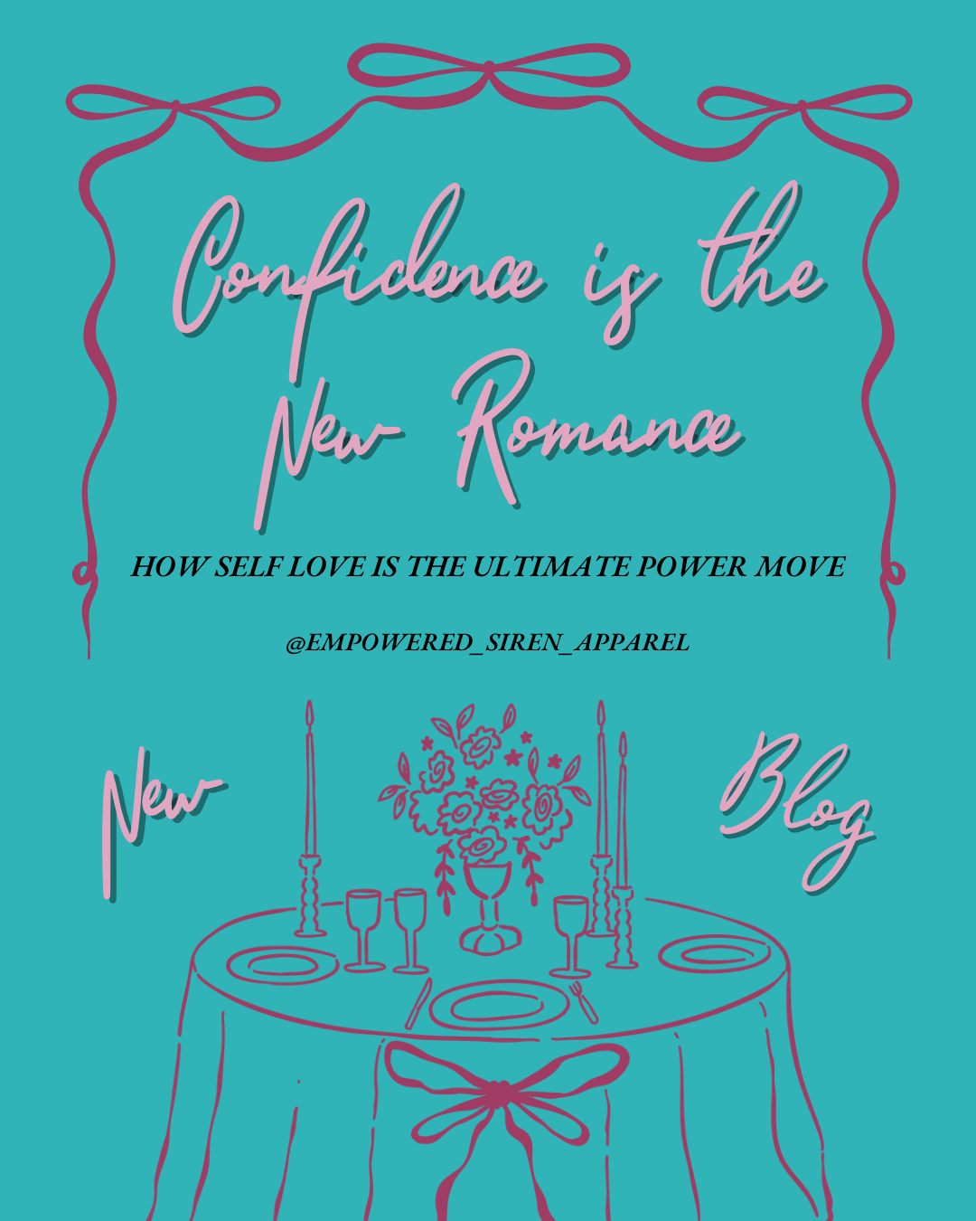 Confidence Is the New Romance: How Self-Love is the Ultimate Power Move - Empowered Siren Apparel